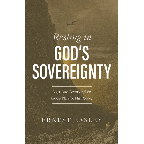 Resting in God's Sovereignty: A 30-Day Devotional on God's Plan for His People - Paperback