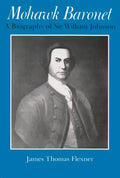 Mohawk Baronet: A Biography of Sir William Johnson - Paperback