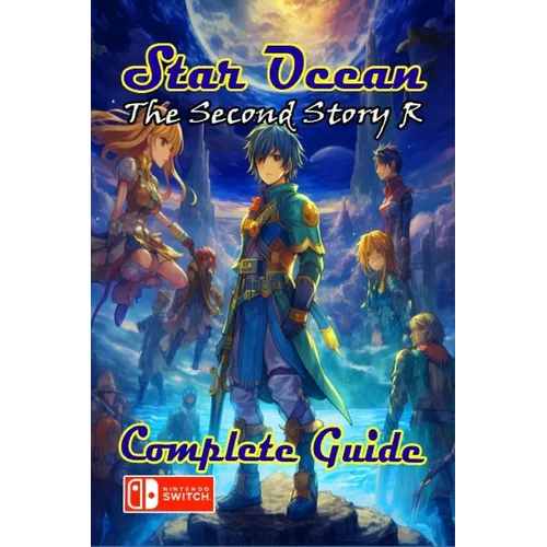 Star Ocean The Second Story R Complete Guide: Tips, Tricks, Strategies, Secrets and more - Paperback
