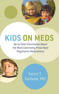 Kids on Meds: Up-To-Date Information about the Most Commonly Prescribed Psychiatric Medications - Hardcover