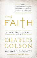 The Faith: What Christians Believe, Why They Believe It, and Why It Matters - Paperback