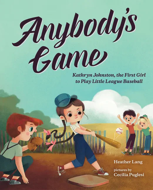 Anybody's Game: Kathryn Johnston, the First Girl to Play Little League Baseball - Paperback