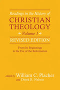 Readings in the History of Christian Theology, Volume 1, Revised Edition: From Its Beginnings to the Eve of the Reformation - Paperback
