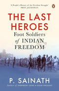 The Last Heroes: Foot Soldiers of Indian Freedom - Paperback