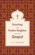 Reaching Your Muslim Neighbor with the Gospel - Paperback