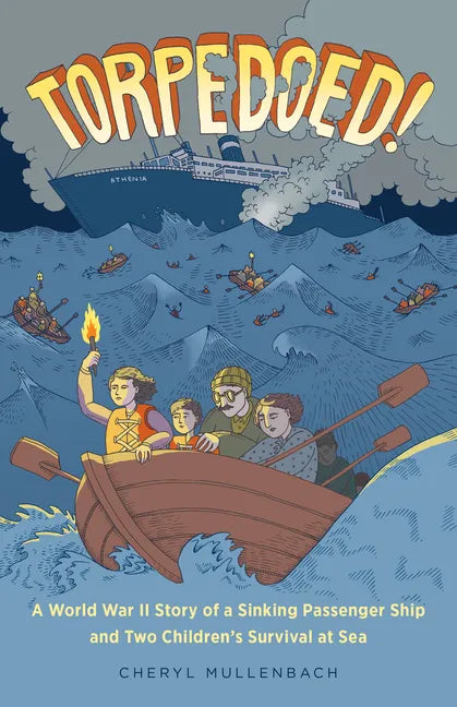 Torpedoed!: A World War II Story of a Sinking Passenger Ship and Two Children's Survival at Sea - Paperback