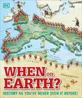 When on Earth?: History as You've Never Seen It Before! - Hardcover