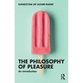 The Philosophy of Pleasure: An Introduction - Paperback