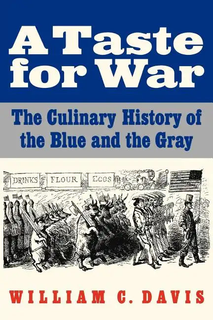 A Taste for War: The Culinary History of the Blue and the Gray - Paperback