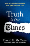Truth in Our Times: Inside the Fight for Press Freedom in the Age of Alternative Facts - Paperback