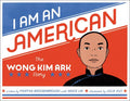 I Am an American: The Wong Kim Ark Story - Hardcover