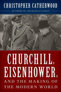 Churchill, Eisenhower, and the Making of the Modern World - Hardcover