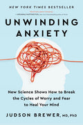 Unwinding Anxiety: New Science Shows How to Break the Cycles of Worry and Fear to Heal Your Mind - Paperback