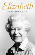 Elizabeth: An Intimate Portrait from the Writer Who Knew Her and Her Family for Over Fifty Years - Paperback