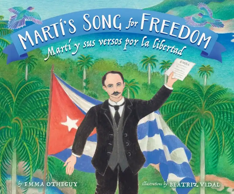 Martí's Song for Freedom: Martí Y Sus Versos Por La Libertad - Hardcover