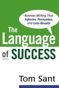 The Language of Success: Business Writing That Informs, Persuades, and Gets Results - Paperback