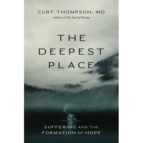 The Deepest Place: Suffering and the Formation of Hope - Hardcover
