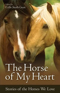 The Horse of My Heart: Stories of the Horses We Love - Paperback