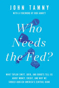Who Needs the Fed?: What Taylor Swift, Uber, and Robots Tell Us about Money, Credit, and Why We Should Abolish America's Central Bank - Hardcover