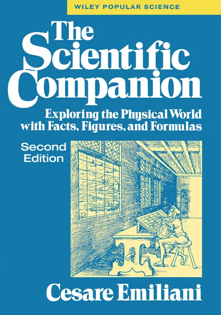 The Scientific Companion, 2nd Ed.: Exploring the Physical World with Facts, Figures, and Formulas - Hardcover
