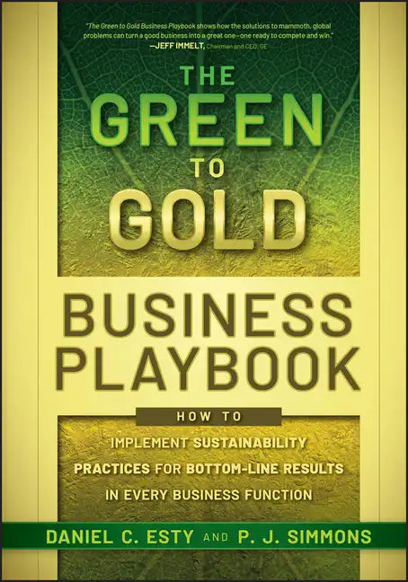 The Green to Gold Business Playbook: How to Implement Sustainability Practices for Bottom-Line Results in Every Business Function - Hardcover