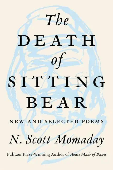 The Death of Sitting Bear: New and Selected Poems - Hardcover