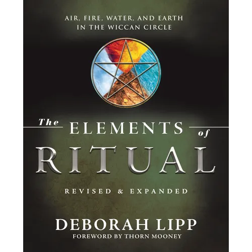 The Elements of Ritual: Air, Fire, Water, and Earth in the Wiccan Circle - Paperback