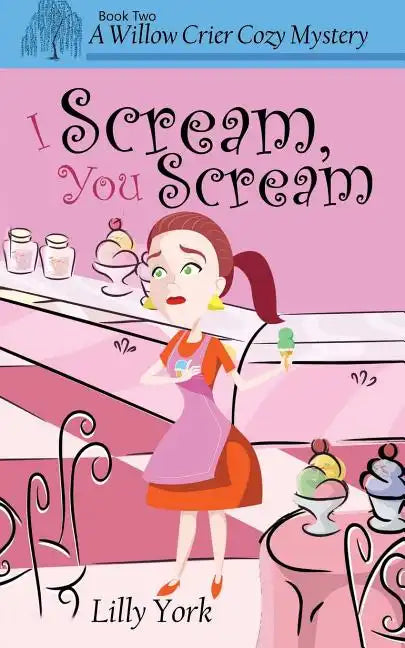 I Scream, You Scream (a Willow Crier Cozy Mystery Book 2) - Paperback
