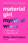 Material Girl, Mystical World: The Now Age Guide to a High-Vibe Life - Paperback