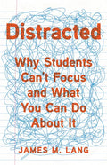 Distracted: Why Students Can't Focus and What You Can Do about It - Hardcover