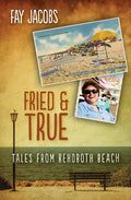 Fried & True: Tales from Rehoboth Beach - Paperback