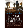 Mental Health Resilience: The Social Context of Coping with Mental Illness - Hardcover