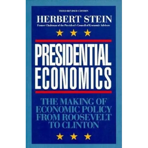 Presidential Economics:: The Making of Economic Policy from Roosevelt to Clinton, 3rd Edition - Paperback