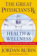 The Great Physician's RX for Health and Wellness: Seven Keys to Unlock Your Health Potential - Paperback