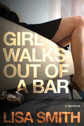 Girl Walks Out of a Bar: A Memoir - Paperback