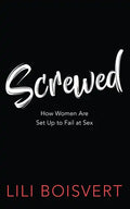 Screwed: How Women Are Set Up to Fail at Sex - Paperback