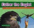Esther the Eaglet: A True Story of Rescue and Rehabilitation - Hardcover