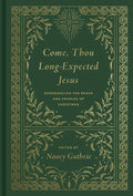Come, Thou Long-Expected Jesus: Experiencing the Peace and Promise of Christmas (Redesign) - Hardcover