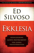 Ekklesia: Rediscovering God's Instrument for Global Transformation - Paperback
