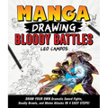 Manga Drawing: Bloody Battles: Draw Your Own Dramatic Sword Fights, Deadly Brawls, and Melee Attacks in 4 Easy Steps! - Paperback