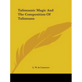 Talismanic Magic And The Composition Of Talismans - Paperback