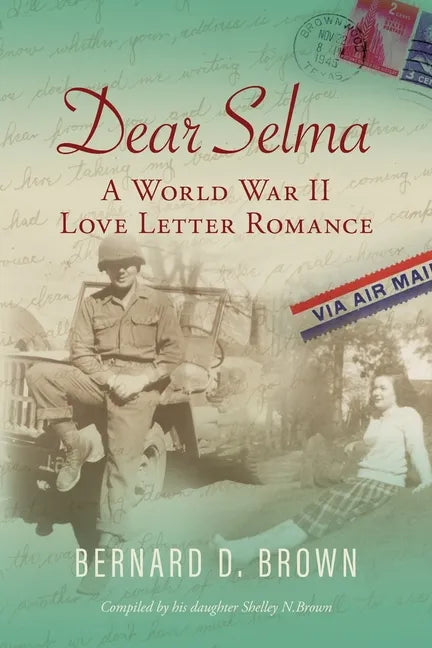 Dear Selma: A World War II Love Letter Romance - Paperback