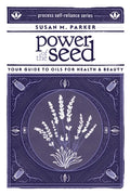 Power of the Seed: Your Guide to Oils for Health & Beauty - Paperback