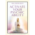 Activate Your Psychic Ability: The Power of Intuition Revealed - Paperback