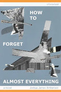How To Forget Almost Everything - Paperback