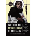Earthing the Cosmic Christ of Ephesians-The Universe, Trinity, and Zhiyi's Threefold Truth, Volume 3 - Paperback