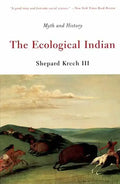 The Ecological Indian: Myth and History - Paperback