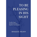 To Be Pleasing in His Sight: Ten Hot Topics of Current Culture Examined with Scripture - Paperback