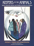 Keepers of the Animals: Native American Stories and Wildlife Activities for Children - Paperback