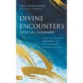The Official Summary of Divine Encounters: Your Invitation to Experience the Life-Changing Presence of God - Paperback